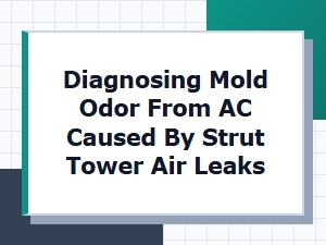 Detecting Mold Odor From Strut Tower Air Leaks in Your Ac